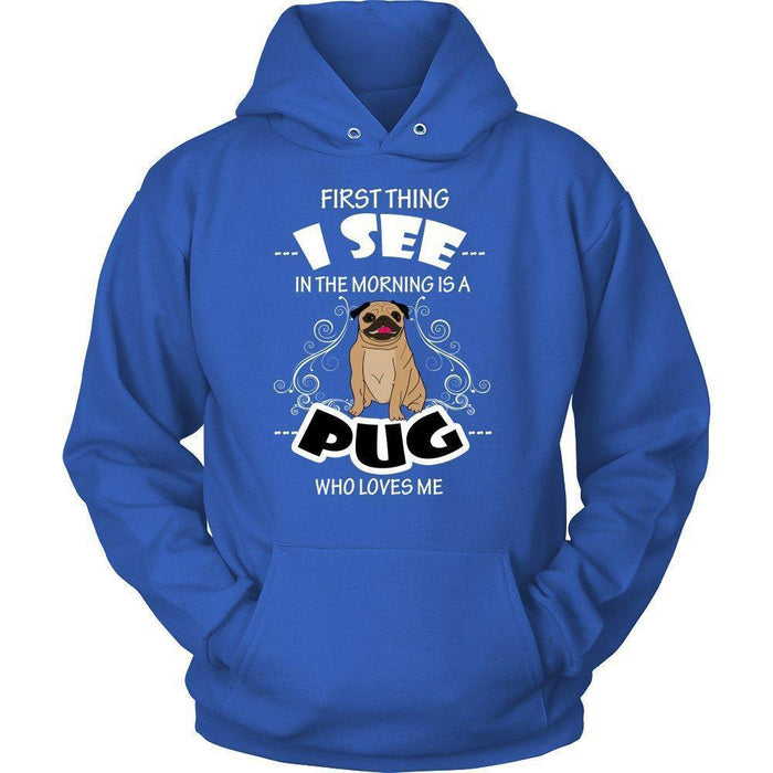 First Thing I See in the Morning is a Pug Who Loves Me Unisex Hoodie-KaboodleWorld