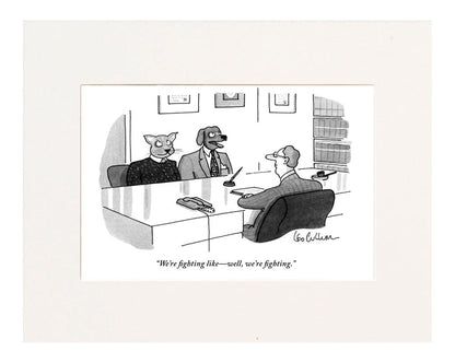 "We're fighting like well, we're fighting." (Couple seeing marriage counselor; husband is a dog, wife is a cat.)