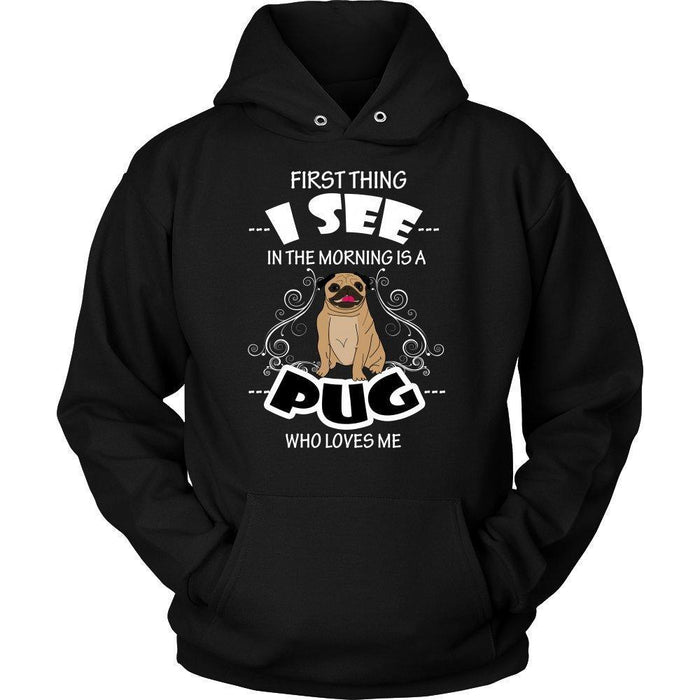 First Thing I See in the Morning is a Pug Who Loves Me Unisex Hoodie-KaboodleWorld