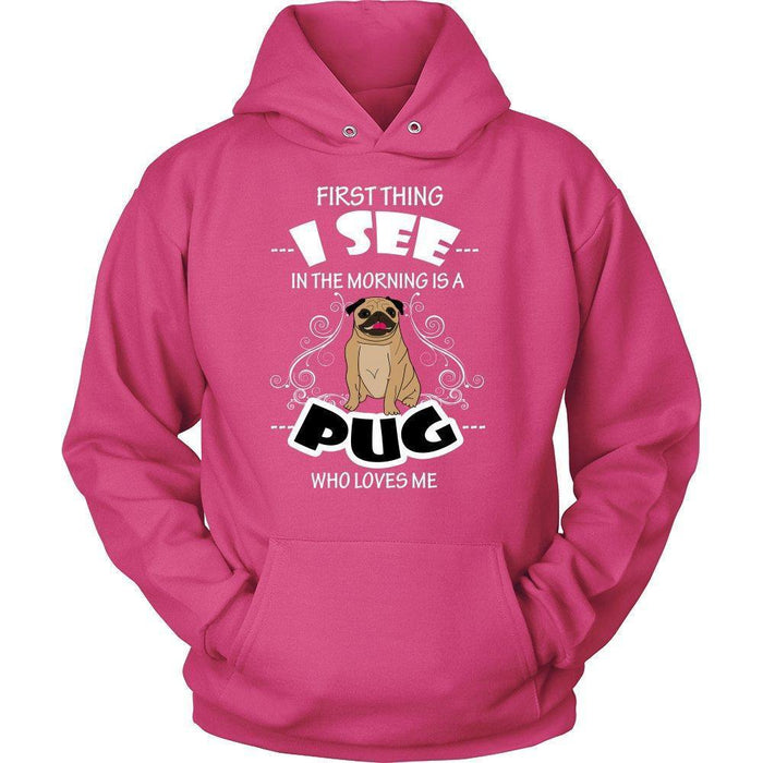 First Thing I See in the Morning is a Pug Who Loves Me Unisex Hoodie-KaboodleWorld