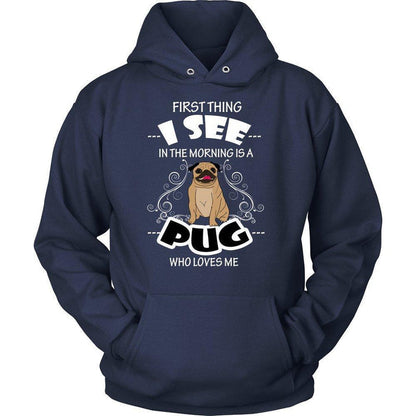 First Thing I See in the Morning is a Pug Who Loves Me Unisex Hoodie-KaboodleWorld