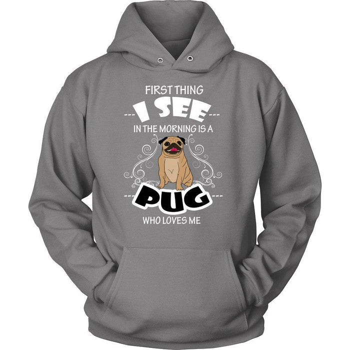 First Thing I See in the Morning is a Pug Who Loves Me Unisex Hoodie-KaboodleWorld