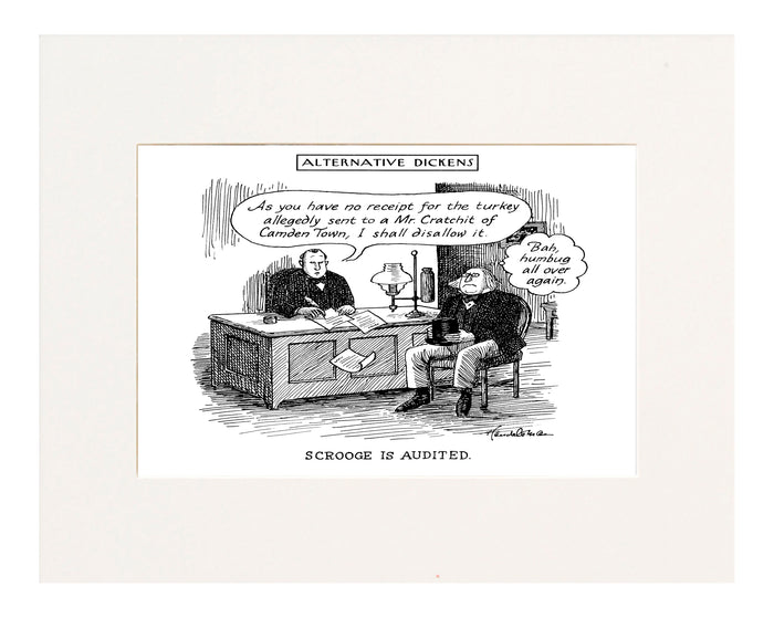 Alternative Dickens Scrooge Is Audited. Auditor: "As you have no receipt for the turkey allegedly sent to a Mr. Cratchit of Camden Town, I shall disallow it." Scrooge (thinking to himself): "Bah, humbug all over again."