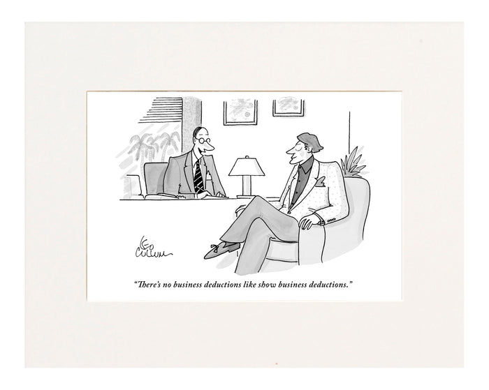 "There's no business deductions like show business deductions." (Hollywood business executives plan for filing their taxes.)