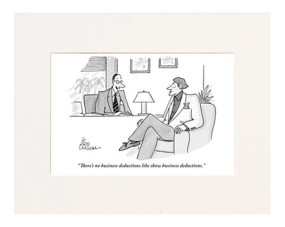 "There's no business deductions like show business deductions." (Hollywood business executives plan for filing their taxes.)