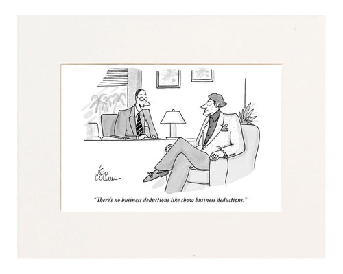 "There's no business deductions like show business deductions." (Hollywood business executives plan for filing their taxes.)