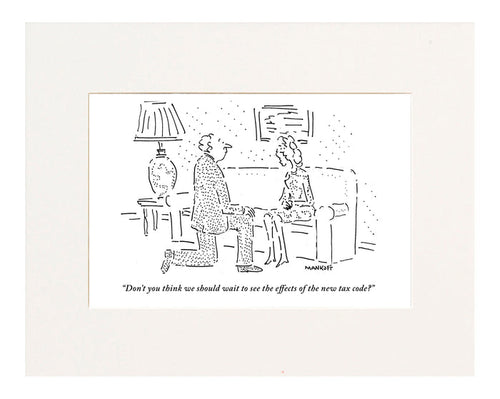 "Don't you think we should wait to see the effects of the new tax code?"