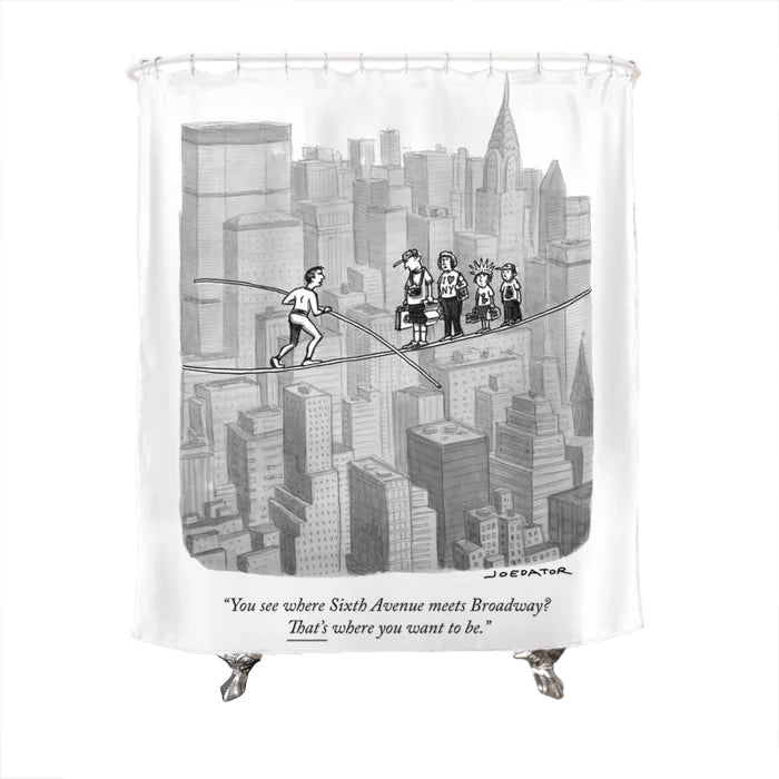 That's Where You Want to Be Shower Curtain