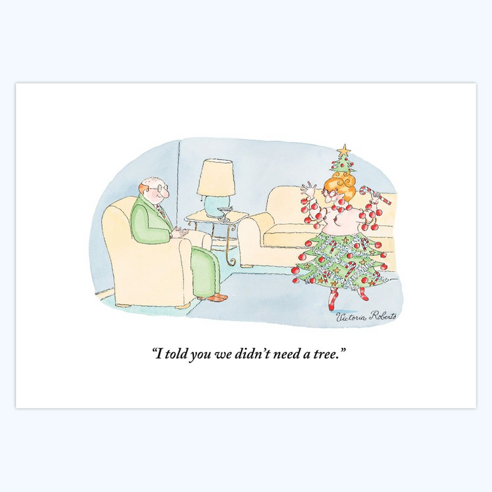 Victoria Roberts: "I told you we didn't need a tree." 5x7 Holiday Cards